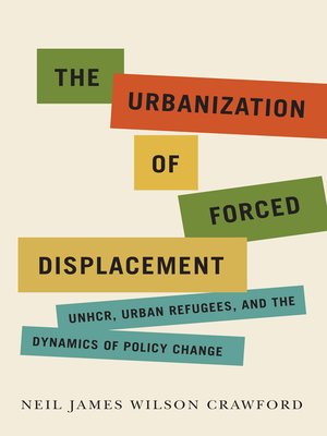 cover image of The Urbanization of Forced Displacement